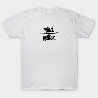 Mind over Matter T-Shirt